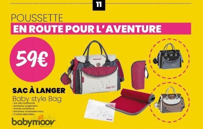 POUSSETTE  EN ROUTE POUR L'AVENTURE  59€  SAC À LANGER  Baby style Bag  Sac ultra fonctionnel Nombreux rangements Grande contenance Nombreux accessoires inclus - 3 colors disponibles  babymoov  11  So