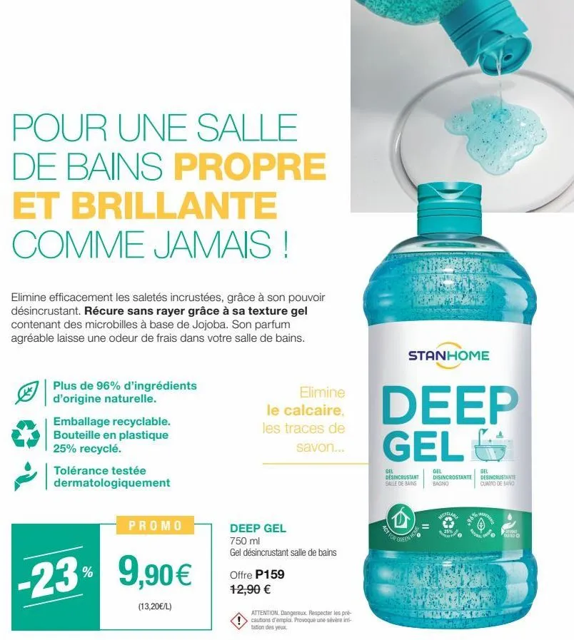 pour une salle de bains propre et brillante comme jamais !  elimine efficacement les saletés incrustées, grâce à son pouvoir désincrustant. récure sans rayer grâce à sa texture gel contenant des micro