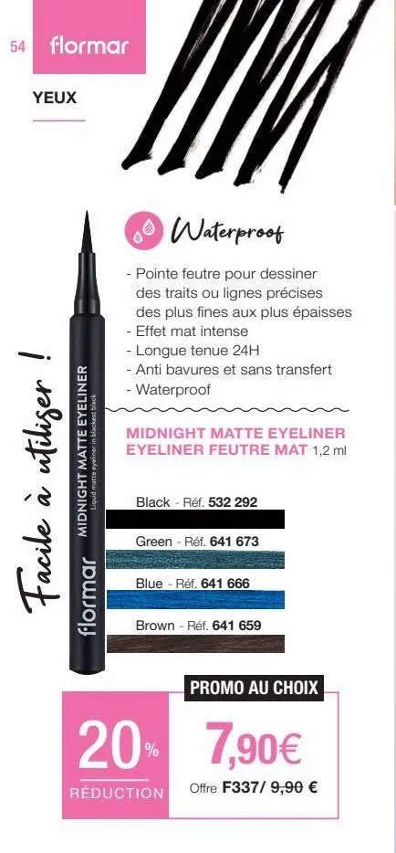 54 flormar  yeux  !  facile à utiliser  midnight matte eyeliner  liquid matte eyeliner in blackest black  flormar  waterproof  - pointe feutre pour dessiner des traits ou lignes précises des plus fine