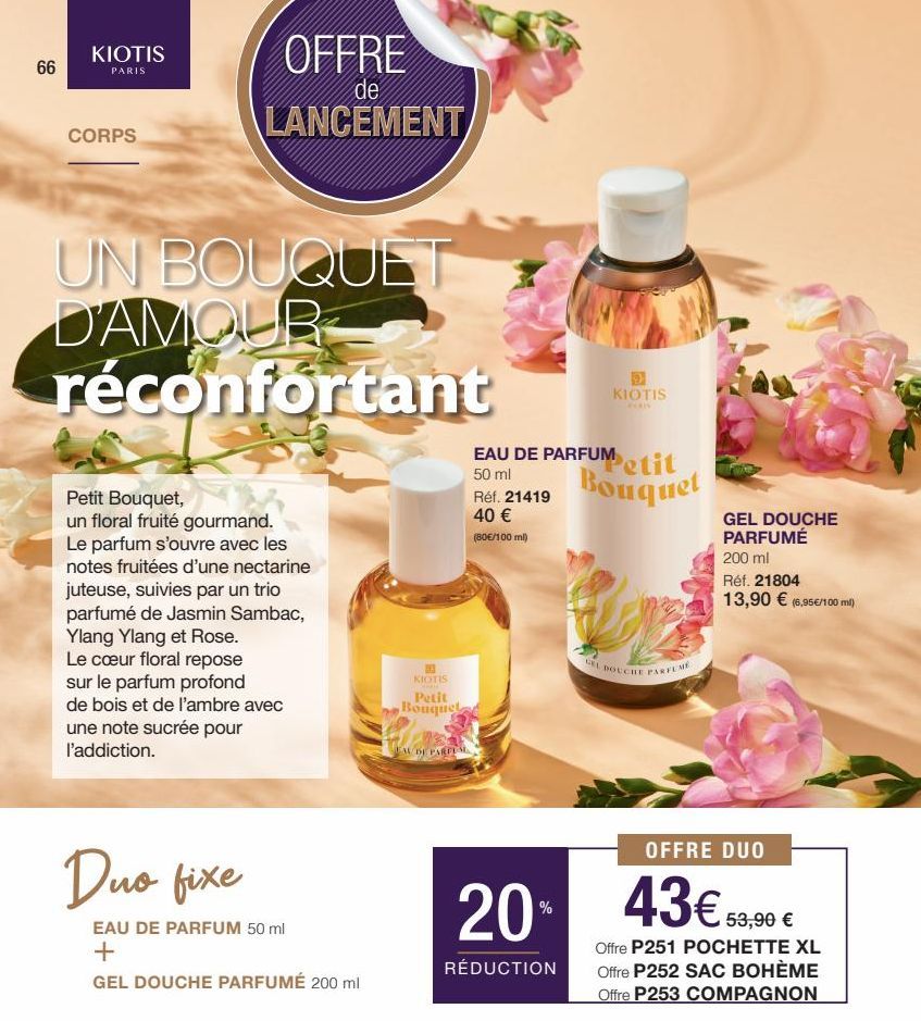 66  KIOTIS  PARIS  CORPS  OFFRE  de  LANCEMENT  UN BOUQUET D'AMOUR réconfortant  Petit Bouquet,  un floral fruité gourmand. Le parfum s'ouvre avec les notes fruitées d'une nectarine juteuse, suivies p