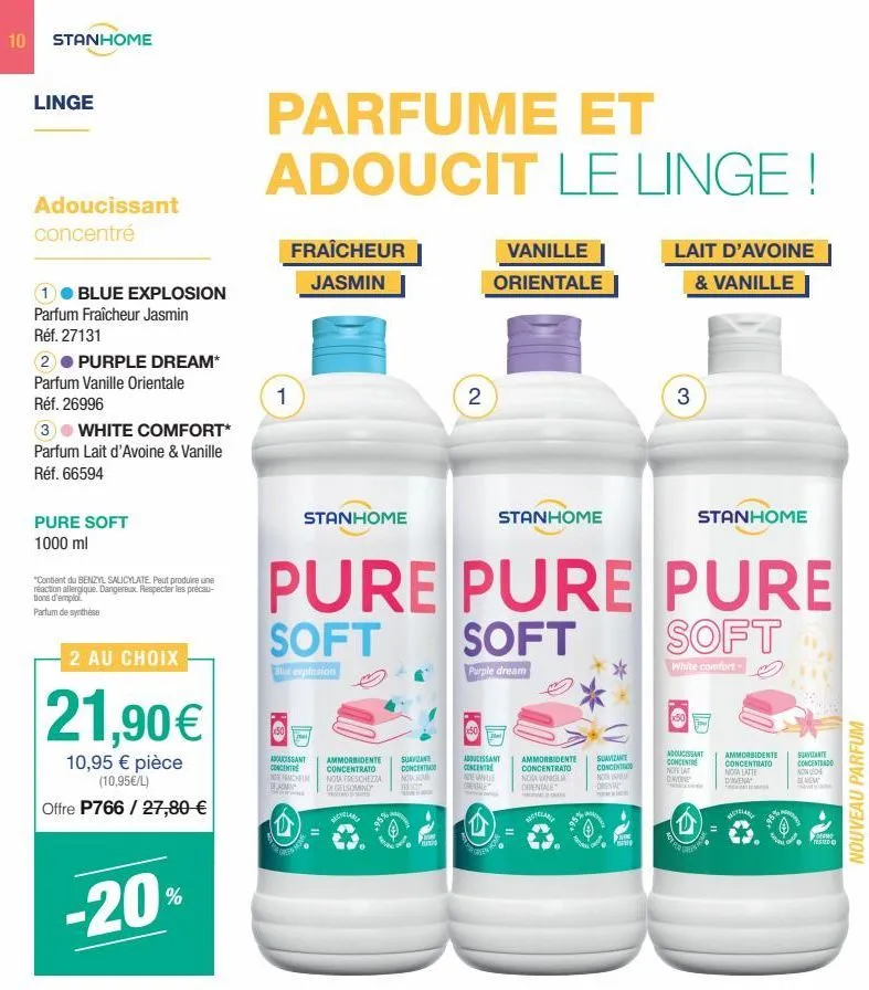 10 stanhome  linge  adoucissant  concentré  1● blue explosion  parfum fraîcheur jasmin réf. 27131  2. purple dream*  parfum vanille orientale réf. 26996  3 white comfort* parfum lait d'avoine & vanill