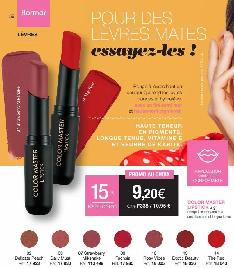 56  flormar  lévres  07 strawberry mikshake  color master  lipstick  02  delicate peach réf. 17 923  color master  lipstick  03  daily must réf. 17 930  pour des levres mates essayez-les !  14 the red