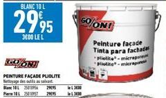 29,95  3000 LEL  GOON!  PEINTURE FAÇADE PLIOLITE Nettoyage des outils au salvant  Banc 10L 25009542995 le L3000 Pr 18 251957 29495 le 13000  GO/ON!  Peinture façade Tinta para fachadas Mielite-micrape