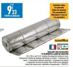 LEM  933  139690 LE ROULEAU  ISOLANT MULTICOUCHES 19 ÉLÉMENTS LAINE DE MOUTON 10x1,50 m, soit 15 m Ielation thermique des taitures et murs  Composé de 2 fulles de polyester métallisées et armies-2 épa