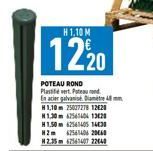 H 1.10 M  1220  POTEAU ROND Plaster Prod En acier galvanise Diamet H1,10m 25037278 12620 1.30 4254441328 H1,50m 62561405 1438 H2m 6254140620460 12.35 626407 2240 