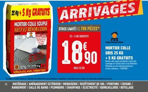 BARTICLE MURD  25  25 Kg + 5 Kg GRATUITS  MORTIER-COLLE SOUPLE NEUF ET RÉNOVATION  IDEAL POUR  GRIS  3  INTEREUR SOUS MURS EXTÉR SOLS  18,90  0€63 LE KG  ARRIVAGES  STOCK LIMITÉ ! 1788 PIÈCES  25.5 KG