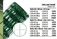 GRILLAGE SOUDÉ  Couleur vert  Maille 50x100 mm-02.2mm  L25X81  42540165 95090  L25x1,20m 62560170 90010  L 25x1.50m 62560175 127660 L25x82m  62540180 198000  Maille 75x100 mm-de 1,4/2,1 mm L25x1 62540