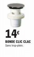 (0)  14€  bonde clic clac sans trop-plein. 