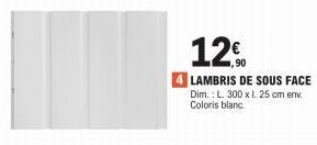 120  4 LAMBRIS DE SOUS FACE Dim.: L. 300 x I. 25 cm env. Coloris blanc 
