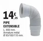 14.25  pipe extensible l. 650 mm. armature métal 093/100/110 mm. 