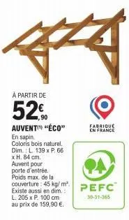 à partir de  52€  auvent "éco"  en sapin. coloris bois naturel. dim.: l. 139 x p. 66 x h. 84 cm. auvent pour porte d'entrée. poids max. de la couverture: 45 kg/m². existe aussi en dim.: l. 205 x p. 10