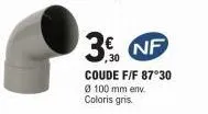 3€ nf  coude f/f 87°30 @ 100 mm env coloris gris. 