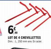 6€  LOT DE 4 CHEVILLETTES Dim.: L. 250 mm env. En acier. 