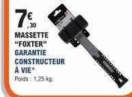 750  ,30 massette "foxter" garantie constructeur à vie* poids: 1,25 kg.  *********** 