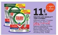 MAKE  CYCLES COURTS FORRAY  MATE  EYELES COURS FORAY  FAIRY  11€  58 TABLETTES LAVE-VAISSELLE "FAIRY PLATINUM 31 ge (481) Leka 24.07€ Par 21962: 11.50  de 23,16 € Le kg 12,04€ Egalement disponible au 