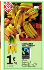 marria  viper  la main  ,59  bananes max havelaardid  bio  5 fruits categorie 2 calibre: p14 ou p19 variete: cavendish 