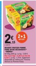 Semipres  POT  2€  15  o  2+1  OFFERT  L'UNITE  DESSERT FRUITIER POMME POIRE OFFRE DECOUVERTE "ANDROS  8x100g (800 g) Le kg 2.60€ Par 3 (2.434,30€ alle de 6.45€. Le kg 1.79€ Egalement disponible même 