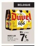aduvel  de 666  25cl  duvel 6,66 6,7% vol  belgique  6x25d (154) lel: 5,17€  9% lepack  ,75 