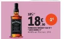 d  19  18%  tennessee whiskey old n'7 jack daniel's 40.00% vol. 70 d. let:274.  € -1€ 
