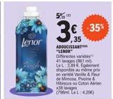 (0  Lenor  500  3€ -35%  ,35 ADDUCISSANT "LENOR Diferentes  Egalement  41 lavages (861) LeL 389 disponible au même prix en varie Vale & Fur de Mimosa, Pivoine & Hibiscus ou Coton Aaren x38 lavage (790