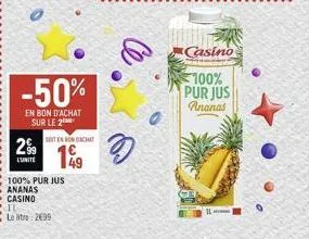 -50%  en bon d'achat sur le 2  299  l'unite  sites on chat  100% pur jus  ananas casino il  le litro: 26991  49  casino  100%  pur jus ananas  1 