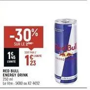 -30%  sur le 2  1%  lunitó  so far  €  23  red bull  energy drink  250 ml le litre 5€80 ou x2 4692  hero  bull 