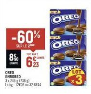 8%  -60%  SUR LE 2  OREO ENROBED 3x246 g (738)  Le kg: 12€06 ou x2 8644  SOT PAR  623  OREO  OREO  LOT  3 