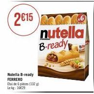Nutella B-ready FERRERO Etui de 6 pieces (132) Le kg: 16€29  ROBARO nutella B-ready 