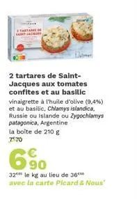 tartar  2 tartares de saint-jacques aux tomates confites et au basilic vinaigrette à l'huile d'olive (0,4%) et au basilic, chlamys islandica, russie ou islande ou zygochlamys patagonica, argentine  la