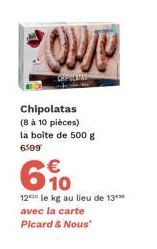 Chipolatas (8 à 10 pièces) la boîte de 500 g  6509  6%  12 le kg au lieu de 13 avec la carte Picard & Nous" 