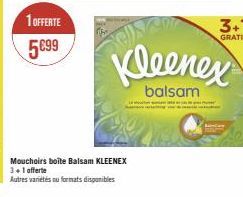 1 OFFERTE  5€99  el  Mouchoirs boîte Balsam KLEENEX  3+1 offerte  Autres variétés ou formats disponibles  Kleenex  balsam 