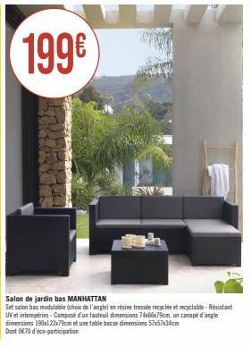 199€  Salon de jardin bas MANHATTAN  Set salon bas modulable (choix de l'angle) en résine tressée recyclée et recyclable-Resistant UV et intempéries Composé d'un fauteuil dimensions 74x66x79cm, un can