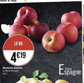 LE KG  4€19  Nectarine blanche ou Nectarine jaune Cat 1  Origine  spagne 