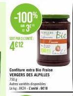 -100%  3⁰  SOIT PAR L'UNITÉ  4€12  Confiture extra Bio Fraise VERGERS DES ALPILLES 750 g  Autres variétés disponibles Le kg: 8E24-L'unité €18  Bio 