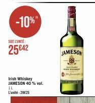 -10%  SOIT L'UNITÉ:  25€42  Irish Whiskey JAMESON 40% vol. IL L'unité:28€25  JAMESON 