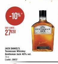 -10%  SOIT L'UNITÉ:  27€51  JACK DANIEL'S Tennessee Whiskey Gentleman Jack 40% vol.  70cl L'unité:30€57  GENTLEMAN JACK 