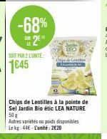 -68% 25"  SHIT PAR 2 L'INTE  1€45  Juodis BIO  Chips de Lentilles à la pointe de Sel Jardin Bio étic LEA NATURE 50 g  Autres variétés ou poids disponibles Lekg: 44€ L'unité: 2€20 