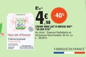 HA  MANMUM  SO BIO  Mon lait d'Ânesse Crème soyeuse hydratante  30 (1)  4€ -40%  98  CREME MON LAIT D'ANESSE BIOⓇ "SO BIO ETIC"  Au choix: Soyeuse Hydratante ou Onctueuse Nourrissante. 50 ml. Le L: 99