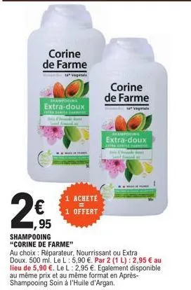 2€  ,95  corine de farme  vagetal  shampooing  extra-doux  1 acheté  1 offert  corine de farme  val  shampooing  extra-doux 