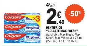 Colgate Ma  Colgate MaxFresh  Colgate MaxFresh  € -50% 49 