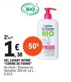 cosmetique βιο  coimerio  charts  2,52  1€ -50%  38  gel lavant intime "corine de farme" au choix: douceur ou sensitive. 250 ml. le l: 5,52 €.  r  corine de farme  bio 