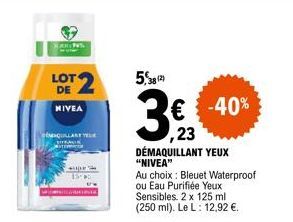 KARINS  LOT DE  NIVEA  MAQUILLANT YOUR  1525  ,23  5,8(2)  3€  DÉMAQUILLANT YEUX "NIVEA" Au choix: Bleuet Waterproof  ou Eau Purifiée Yeux Sensibles. 2 x 125 ml (250 ml). Le L: 12,92 €.  € -40% 