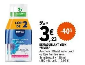 karins  lot de  nivea  maquillant your  1525  ,23  5,8(2)  3€  démaquillant yeux "nivea" au choix: bleuet waterproof  ou eau purifiée yeux sensibles. 2 x 125 ml (250 ml). le l: 12,92 €.  € -40% 