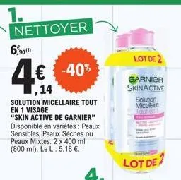 nettoyer  6,90  4€ -40%  solution micellaire tout en 1 visage  "skin active de garnier" disponible en variétés: peaux sensibles, peaux sèches ou peaux mixtes. 2 x 400 ml (800 ml). le l: 5,18 €.  4.  l