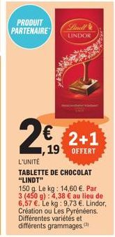 PRODUIT PARTENAIRE  2€  Livell  LINDOR  2+1 ,19 OFFERT  L'UNITÉ  TABLETTE DE CHOCOLAT "LINDT" 