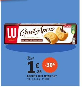 LU Guet Apens  Orfsaneer  COLLECTION LU Cour fondant got chocol  154  1  € -30%  25 BISCUITS GUET APENS "LU" 105 g. Le kg: 11,90 €  NOUVEAU SANS 