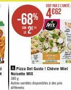 4662 -68%  MIX  SUR DE  SOIT PAR 2 L'UNITÉ:  A Pizza Del Gusto! Chèvre Miel Noisette MIX 