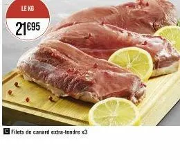 le kg  21€95  filets de canard extra-tendre x3 