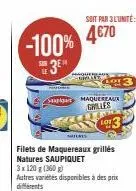 -100%  3⁰h  soit par 3 l'unité:  4€70  sapa maquereaux grilles  hall  gel  suturis  filets de maquereaux grillés natures saupiquet  lot 3 