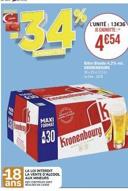 AMANIME  Carta  WAY  -18  ans  MARA 530  34  CAGNOTTES  MAXI FORMAT  $30  LA LOI INTERDIT LA VENTE D'ALCOOL AUX MINEURS DES CONTROLES SONT  1%  RECLINER  L'UNITÉ: 13€36 JE CAGNOTTE:"  4€54  Bière Blon